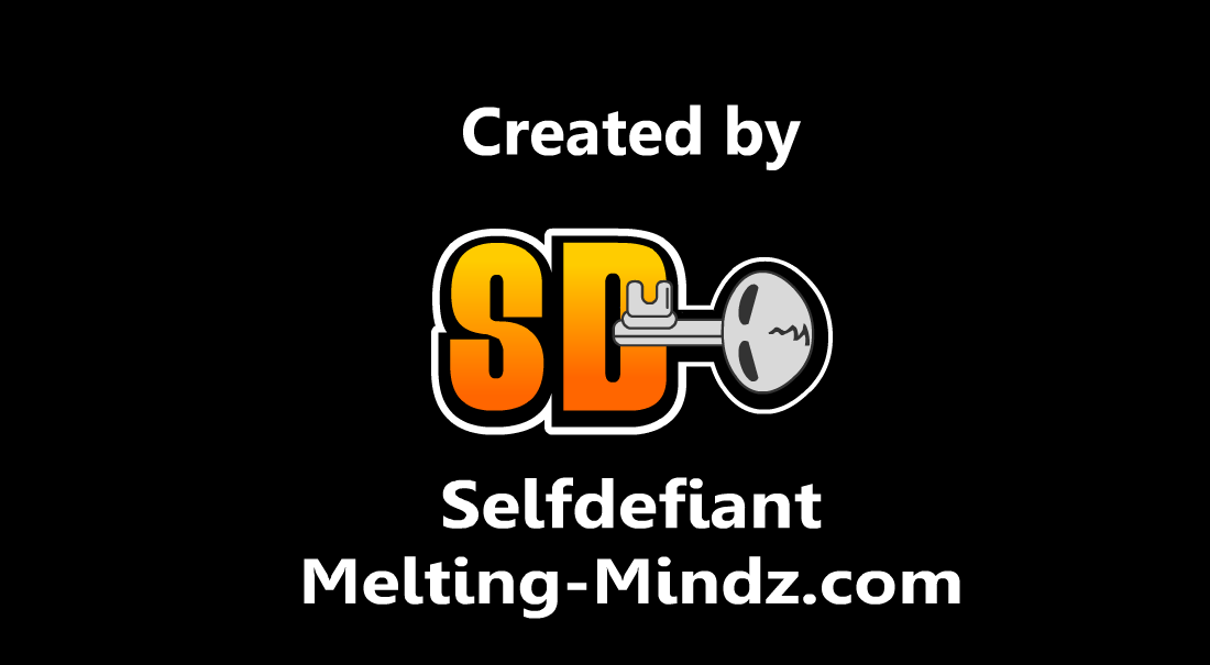 Created by Selfdefiant, Melting-Mindz.com